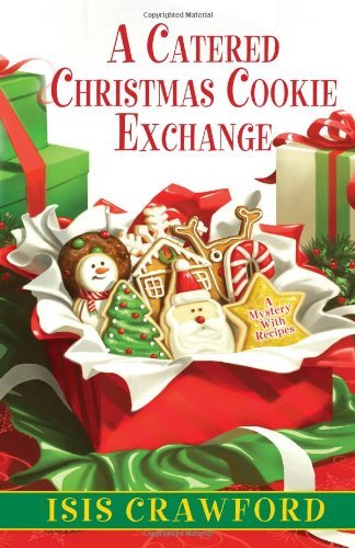 Isis Crawford/A Catered Christmas Cookie Exchange